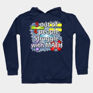 5 out of 4 people Struggle with Math Hoodie